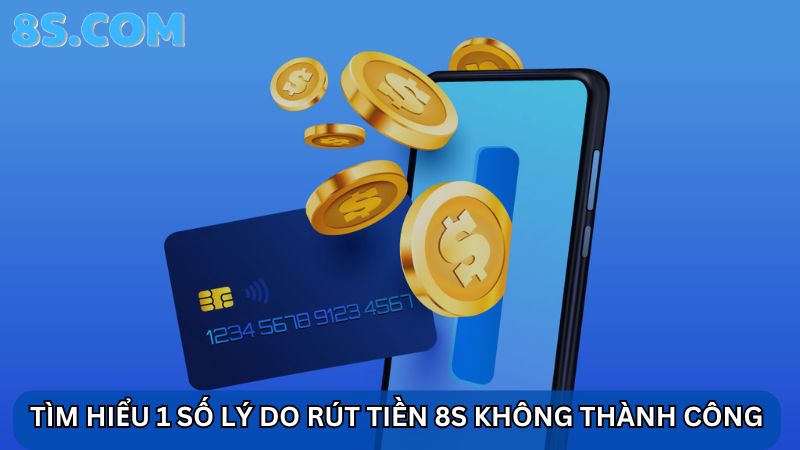 lý do 8S rút tiền không thành công