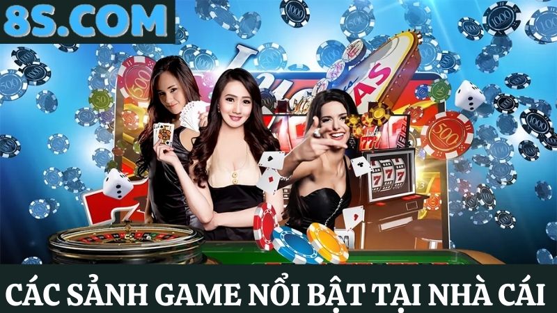 Sảnh cược “hot hit” tại nhà cái uy tín 8S